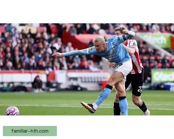 哈兰德领衔曼城进攻新纪元 力压群雄再创辉煌成就